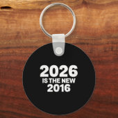 2026 Is Het Nieuwe 2016 Grappige Citaat Nostalgisc Sleutelhanger (Voorkant)