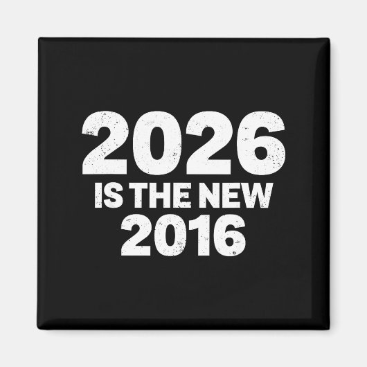2026 Is Het Nieuwe 2016 Grappige Quote Nostalgisch Magneet (Voorkant)