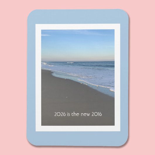 2026 is the new 2016 Beach Theme Quote Magnet Magneet