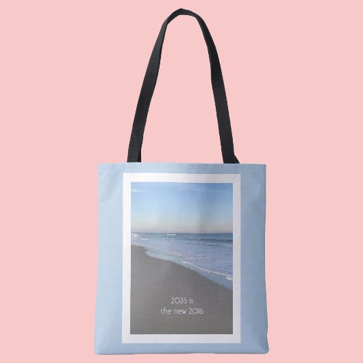 2026 is the New 2016 Beach Tote Bag