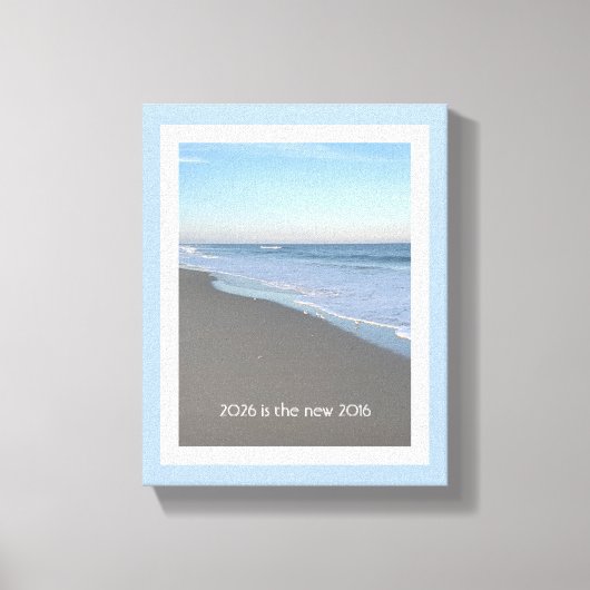 2026 is the New 2016 Beach Wrapped Canvas (Voorkant)