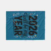 2026 Will Be My Year Celebration New Year Funny Fleece Deken (Voorkant (Horizontaal))