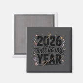 2026 Will Be My Year Celebration New Year Funny  Magneet (Voorkant / Achterkant)