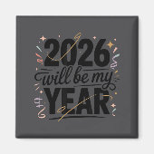 2026 Will Be My Year Celebration New Year Funny  Magneet (Voorkant)