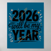 2026 Will Be My Year Celebration New Year Funny  Poster (Voorkant)