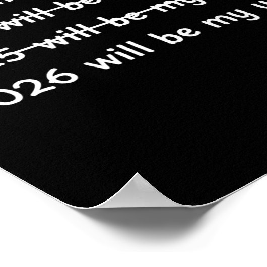 2026 Will Be My Year Crossed Out Funny New Year's  Poster (Hoek)