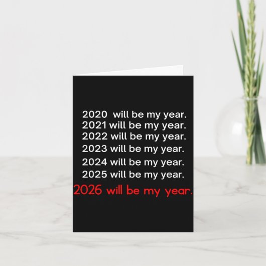 2026 Will Be My Year Funny Humor Hope Quote  Kaart (Voorkant)