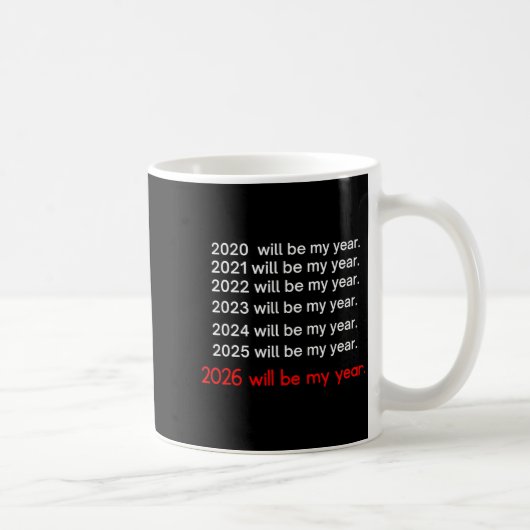 2026 Will Be My Year Funny Humor Hope Quote Koffiemok (Rechts)