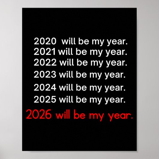 2026 Will Be My Year Funny Humor Hope Quote Poster (Voorkant)