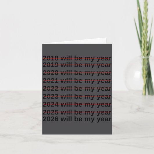 2026 Will Be My Year Funny Humor New Year Quote Kaart (Voorkant)