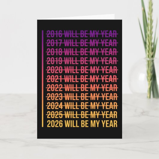 2026 Will Be My Year Funny Humor New Year Quote Kaart (Voorkant)