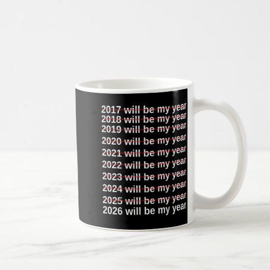 2026 Will Be My Year Funny Humor New Year.quote Koffiemok (Rechts)