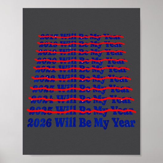 2026 Will Be My Year Funny Humor New Year Quote  Poster (Voorkant)