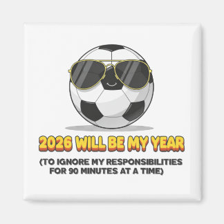 2026 Will Be My Year to Ignore My Responsibilities Magneet