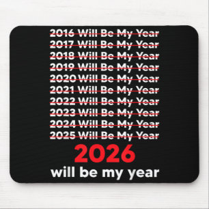 2026 Zal Mijn Jaar Zijn T-shirt Grappige Zin Humor Muismat