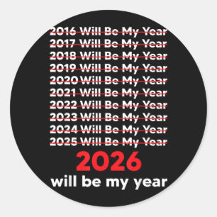 2026 Zal Mijn Jaar Zijn T-shirt Grappige Zin Humor Ronde Sticker