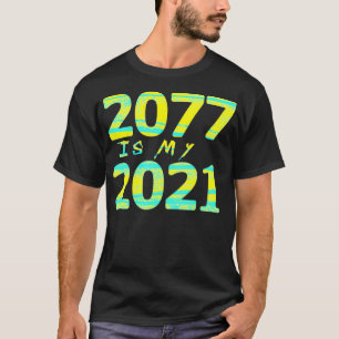 2077 is mijn Cyberpunk Future Game Meme Gamer uit T-shirt