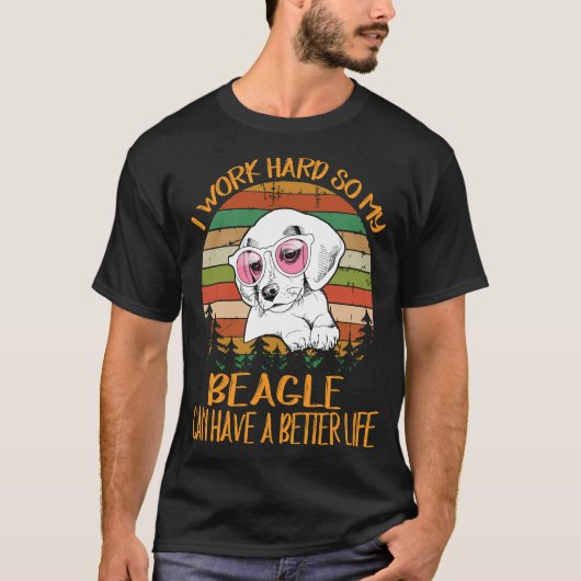 207 Ik werk hard zodat mijn Beagle een beter leven T-shirt (Voorkant)
