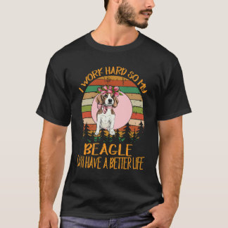 208 Ik werk hard zodat mijn Beagle een beter leven T-shirt