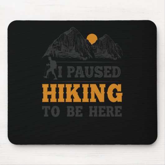 20.Hiking dat ik me heb gepauzeerd om hier te zijn Muismat (Voorkant)