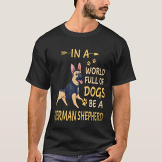 20 In Een Wereld Vol Honden Wees Een Duitse Herder T-shirt