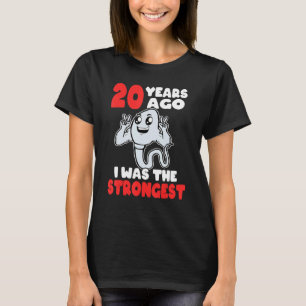 20 jaar geleden was ik de sterkste 20ste verjaarda t-shirt
