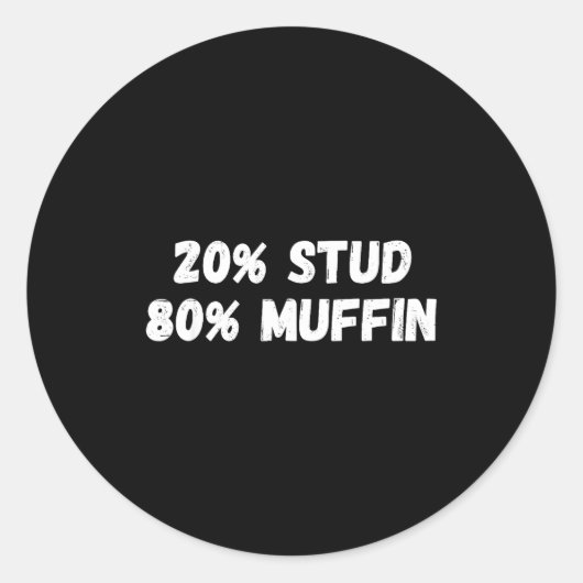 20% Stud 80% Muffin Tee Funny Quotes Tee Ronde Sticker (Voorkant)