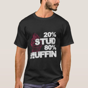 20% Stud 80% Muffin - zoete nationale dessertdag - T-shirt