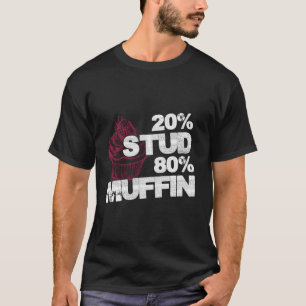 20% Stud 80% Muffin - zoete nationale dessertdag - T-shirt