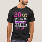 20 Years In And I Haven't Killed Him Yet Marriott T-shirt (Voorkant)