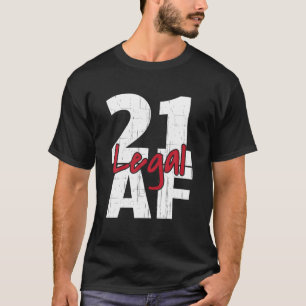 21 Birthday Celebration Party Legal AF 21St Bday T-shirt