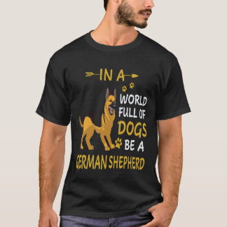 21 In Een Wereld Vol Honden Wees Een Duitse Herder T-shirt