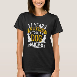 21 jaar en hond mama! 21 jaar oude hond moeder geb t-shirt