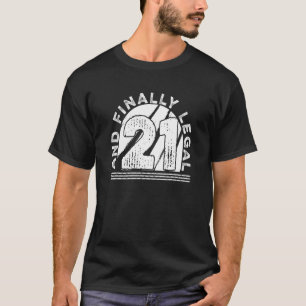 21 jaar en uiteindelijk wettig 21 jaar oude, geluk t-shirt