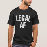 21 Legal AF 21st Birthday Gif T-shirt<br><div class="desc">21 Legal AF 21st Birthday Gif</div>