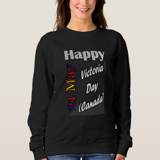 21 mei Victoria Dag Canada T Leuk Idee Trui (Voorkant)