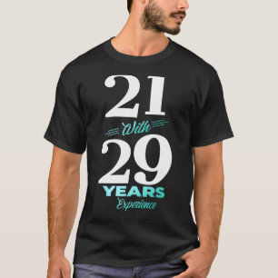 21 Met 29 jaar ervaring met 50-jarig Man Wome T-shirt