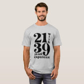21 met 39 jaar Shirt op 60e verjaardag (Voorkant volledig)