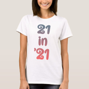 21 op 21  21 in 2021   21ste Birthday-cadeau T-shirt