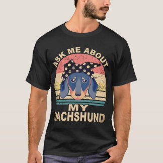 21 Vraag Me Over Mijn Dachshund Vintage T-shirt