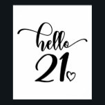 21st Birthday Women Hello 21 Cute 21 Years Old Poster<br><div class="desc">21st Birthday Women Hello 21 Cute 21 Years Old - The perfect and cute 21st birthday gift for women! Makes a great outfit or decoration for a birthday party. Awesome gift for your friend or wife,  sister,  daughter or niece.</div>