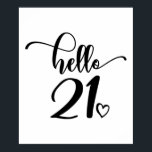 21st Birthday Women Hello 21 Cute 21 Years Old Poster<br><div class="desc">21st Birthday Women Hello 21 Cute 21 Years Old - The perfect and cute 21st birthday gift for women! Makes a great outfit or decoration for a birthday party. Awesome gift for your friend or wife,  sister,  daughter or niece.</div>