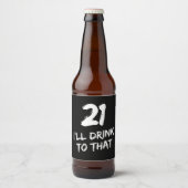 21ste Birthday Funny, daar zal ik op drinken Bier Etiket (Voorkant)