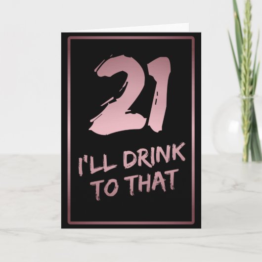 21ste Birthday Funny, daar zal ik op drinken Kaart (Voorkant)