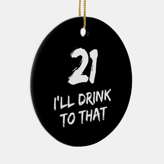 21ste Birthday Funny, daar zal ik op drinken Keramisch Ornament (Rechts)
