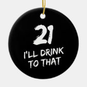 21ste Birthday Funny, daar zal ik op drinken Keramisch Ornament (Voorkant)