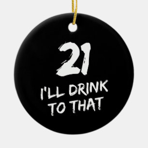 21ste Birthday Funny, daar zal ik op drinken Keramisch Ornament