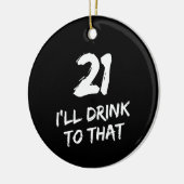 21ste Birthday Funny, daar zal ik op drinken  Keramisch Ornament (Links)