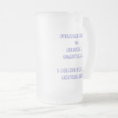 21ste ieder moet in iets geloven matglas bierpul (Voorkant rechts)