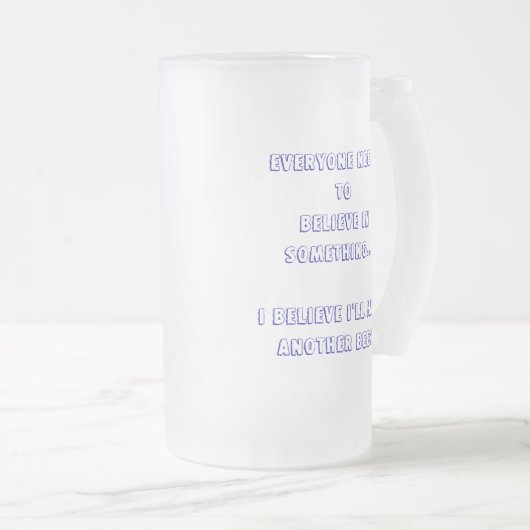 21ste ieder moet in iets geloven matglas bierpul (Voorkant rechts)